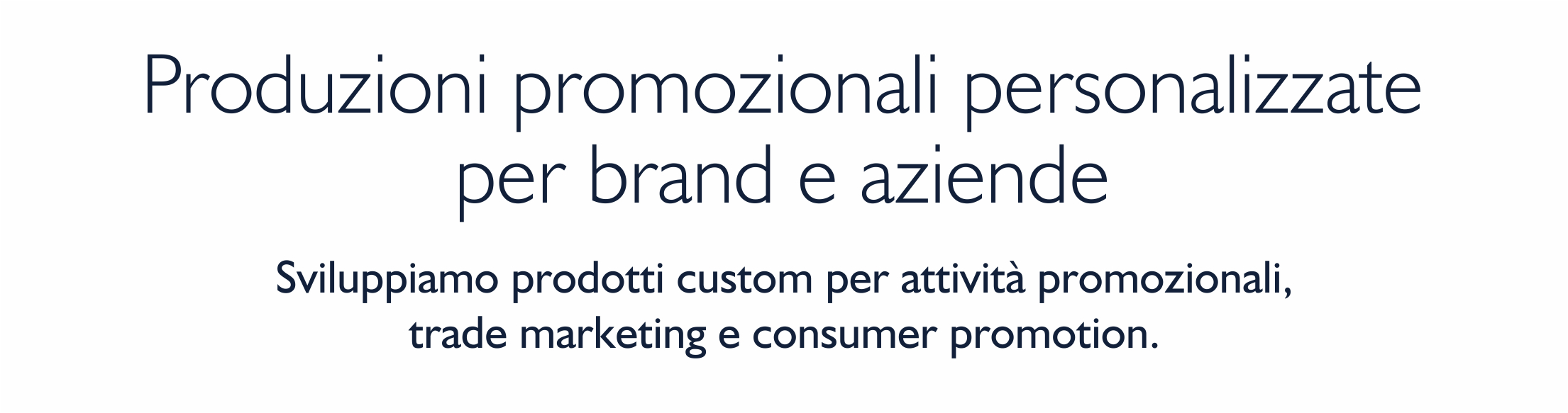 Produzioni promozionali personalizzate per brand e aziende